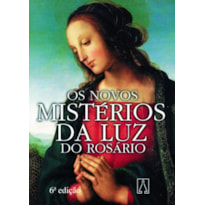 NOVOS MISTERIOS DA LUZ DO ROSARIO, OS - 6ª