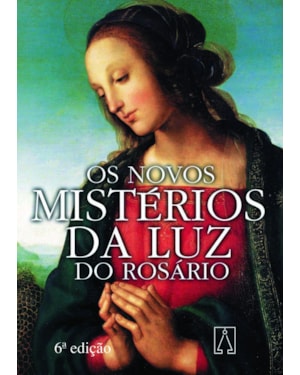 NOVOS MISTERIOS DA LUZ DO ROSARIO, OS - 6ª