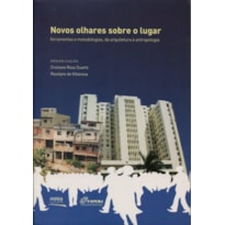 NOVOS OLHARES SOBRE O LUGAR - FERRAMENTAS E METODOLOGIAS, DA ARQUITETURA A - 1