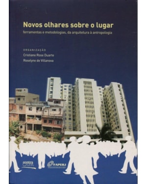 NOVOS OLHARES SOBRE O LUGAR - FERRAMENTAS E METODOLOGIAS, DA ARQUITETURA A - 1