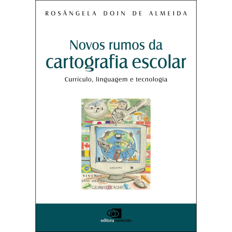NOVOS RUMOS DA CARTOGRAFIA ESCOLAR - CURRÍCULO, LINGUAGEM E TECNOLOGIA