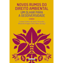 NOVOS RUMOS DO DIREITO AMBIENTAL - UM OLHAR PARA A GEODIVERSIDADE