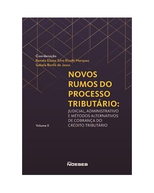 NOVOS RUMOS DO PROCESSO TRIBUTARIO: Vol. II