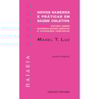 NOVOS SABERES E PRÁTICAS EM SAÚDE COLETIVA - ESTUDOS SOBRE RACIONALIDADES MÉDICAS E ATIVIDADES CORPORAIS