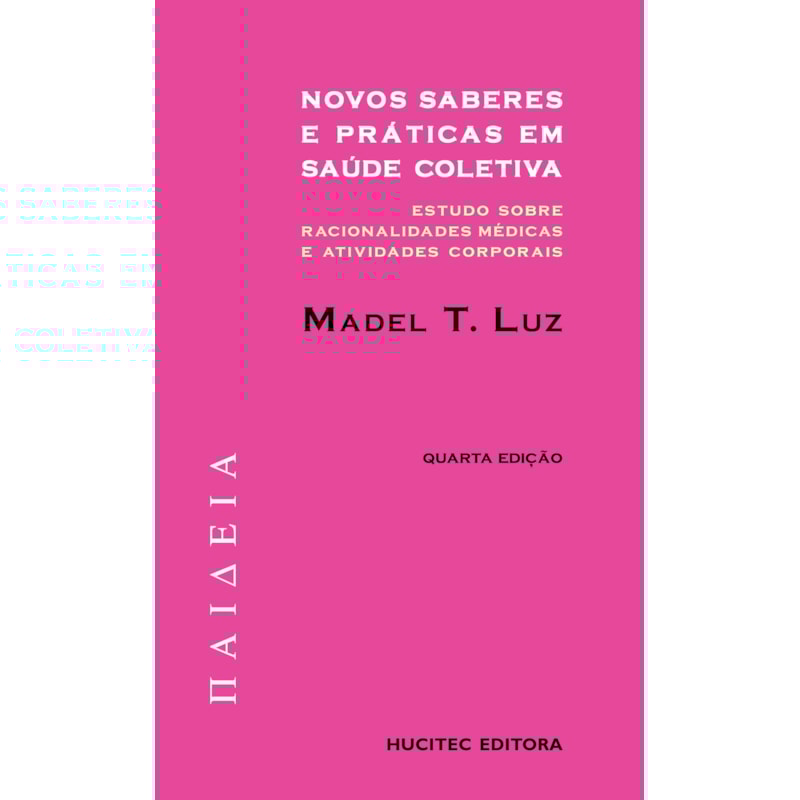 NOVOS SABERES E PRÁTICAS EM SAÚDE COLETIVA - ESTUDOS SOBRE RACIONALIDADES MÉDICAS E ATIVIDADES CORPORAIS