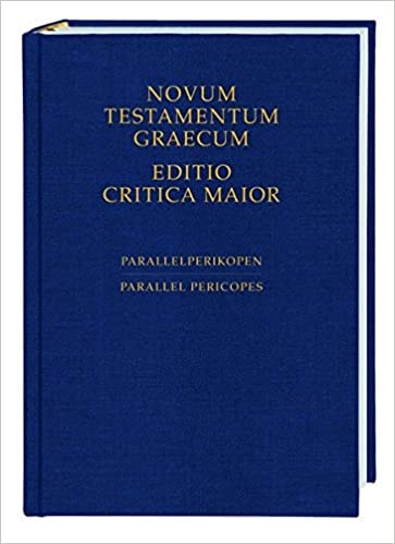 NOVUM TESTAMENTUM GRAECUM EDITIO CRITICA MAIOR - PARALLELPERIKOPEN