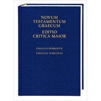 NOVUM TESTAMENTUM GRAECUM EDITIO CRITICA MAIOR - PARALLELPERIKOPEN PARALLEL PERICOPES