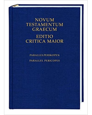 NOVUM TESTAMENTUM GRAECUM EDITIO CRITICA MAIOR - PARALLELPERIKOPEN PARALLEL PERICOPES