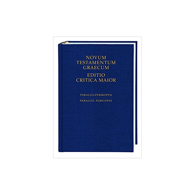 NOVUM TESTAMENTUM GRAECUM EDITIO CRITICA MAIOR - PARALLELPERIKOPEN PARALLEL PERICOPES