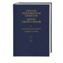 NOVUM TESTAMENTUM GRAECUM EDITIO CRITICA MAIOR - VOLUME IV CATHOLIC LETTERS 