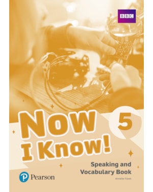 NOW I KNOW! 5: SPEAKING AND VOCABULARY BOOK