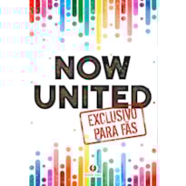 Now United - Exclusivo para fãs