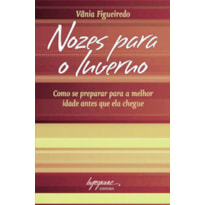 NOZES PARA O INVERNO - COMO SE PREPARAR PARA A MELHOR IDADE ANTES QUE ELA C - 1