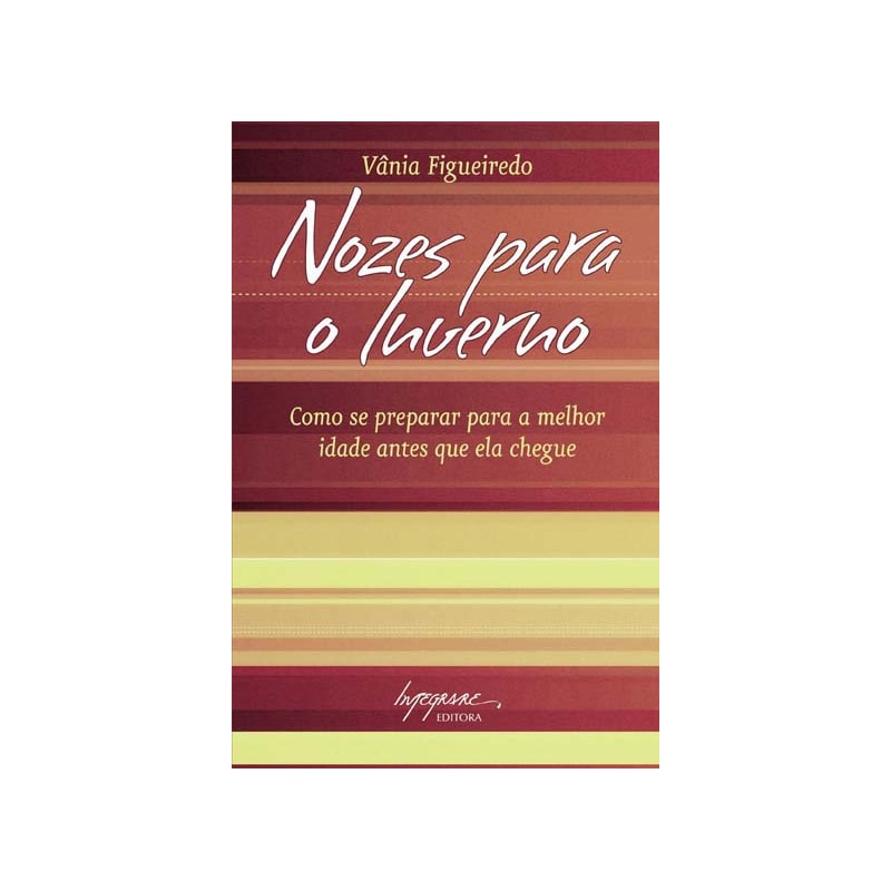 NOZES PARA O INVERNO - COMO SE PREPARAR PARA A MELHOR IDADE ANTES QUE ELA C - 1