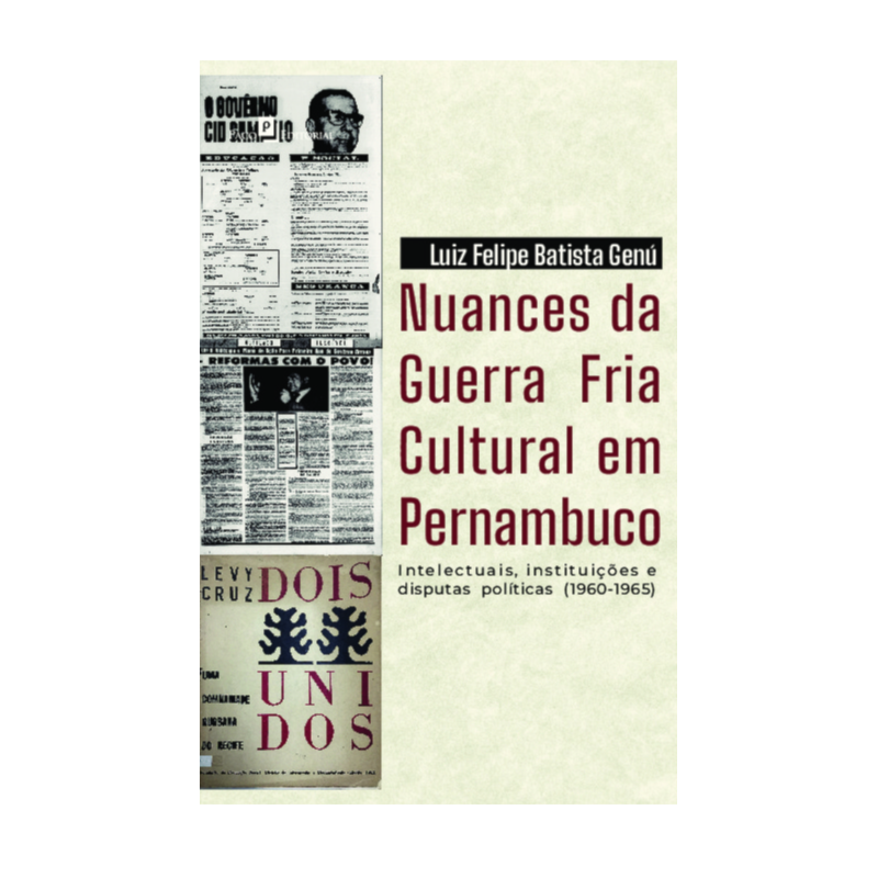 Nuances da Guerra Fria cultural em Pernambuco: Intelectuais, instituições e disputas políticas (1960-1965)