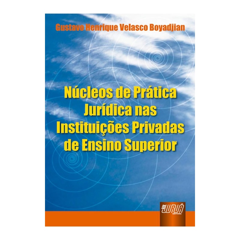 NÚCLEO DE PRÁTICA JURÍDICA NAS INSTITUIÇÕES PRIVADAS DE ENSINO SUPERIOR