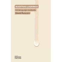 NUESTRAS LÁGRIMAS - UN LENGUAJE OLVIDADO