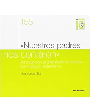 NUESTROS PADRES NOS CONTARON - INTRODUCCION AL ANALISIS DE LOS RELATOS DEL ANTIGUO TESTAMENTO