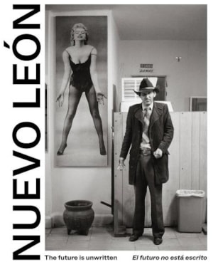 Nuevo león: the future is unwritten / el futuro no está escrito