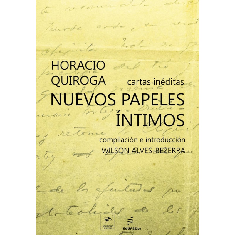 NUEVOS PAPELES ÍNTIMOS: CARTAS INÉDITAS DE HORACIO QUIROGA
