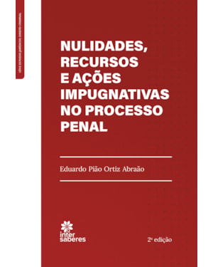 NULIDADES, RECURSOS E AÇÕES IMPUGNATIVAS NO PROCESSO PENAL