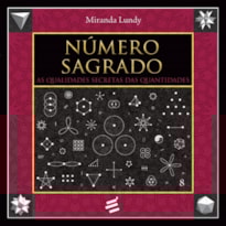 NÚMERO SAGRADO - AS QUALIDADES SECRETAS DAS QUANTIDADES