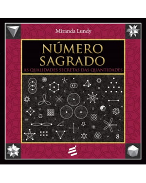 NÚMERO SAGRADO - AS QUALIDADES SECRETAS DAS QUANTIDADES
