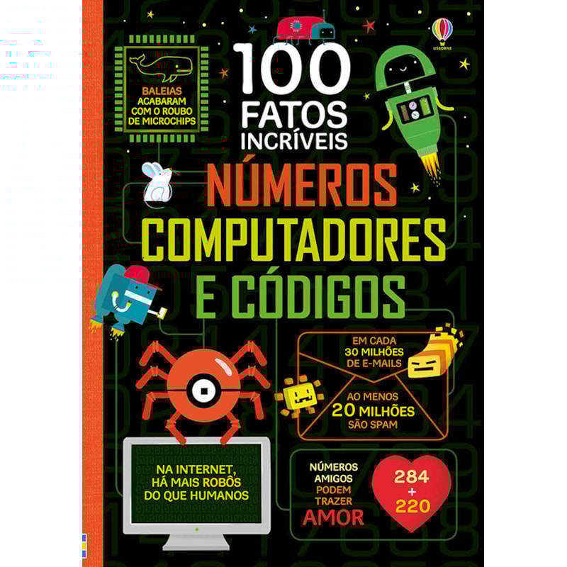 NÚMEROS, COMPUTADORES E CÓDIGOS: 100 FATOS INCRÍVEIS