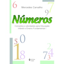 NÚMEROS - CONCEITOS E ATIVIDADES PARA EDUCAÇÃO INFANTIL E ENSINO FUNDAMENTAL I