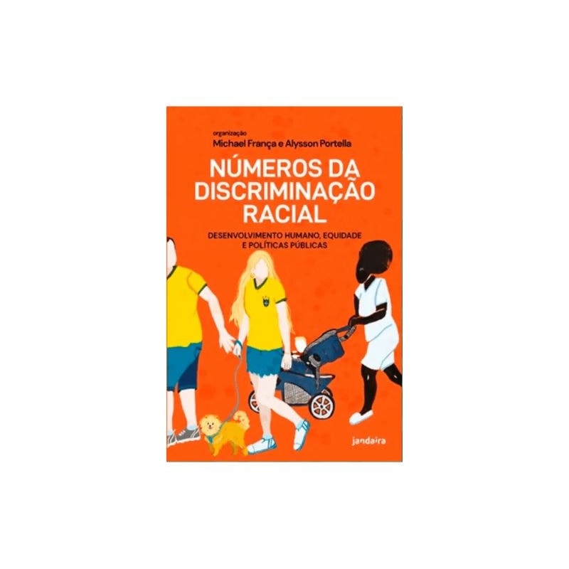 NÚMEROS DA DISCRIMINAÇÃO RACIAL: DESENVOLVIMENTO HUMANO, EQUIDADE E POLÍTICAS PÚBLICAS