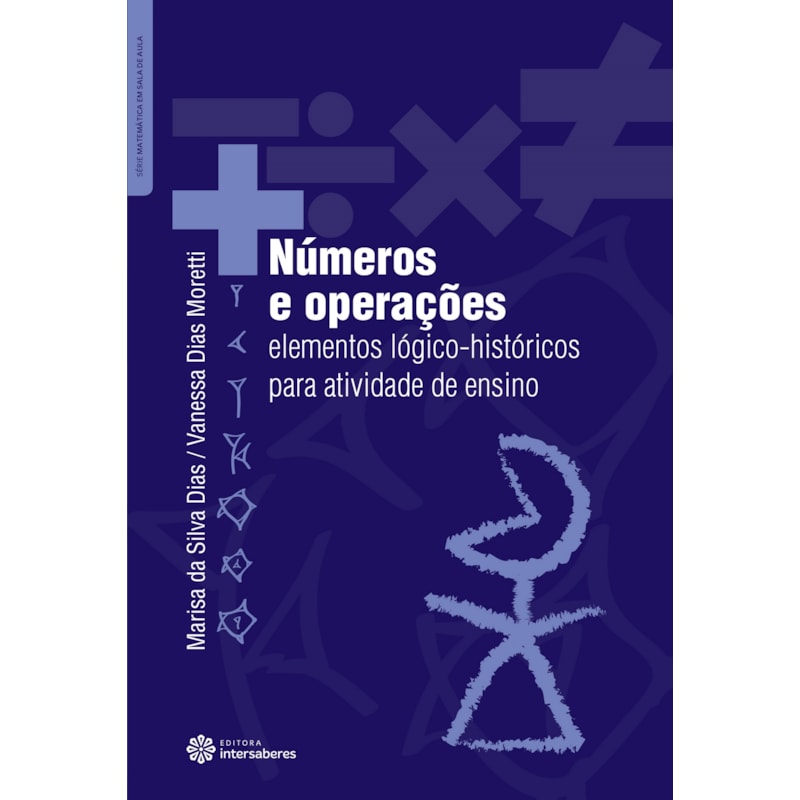 NÚMEROS E OPERAÇÕES:: ELEMENTOS LÓGICO-HISTÓRICOS PARA ATIVIDADE DE ENSINO