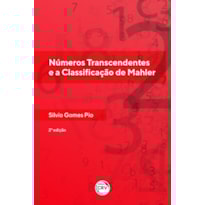 NÚMEROS TRANSCENDENTES E A CLASSIFICAÇÃO DE MAHLER2ª EDIÇÃO
