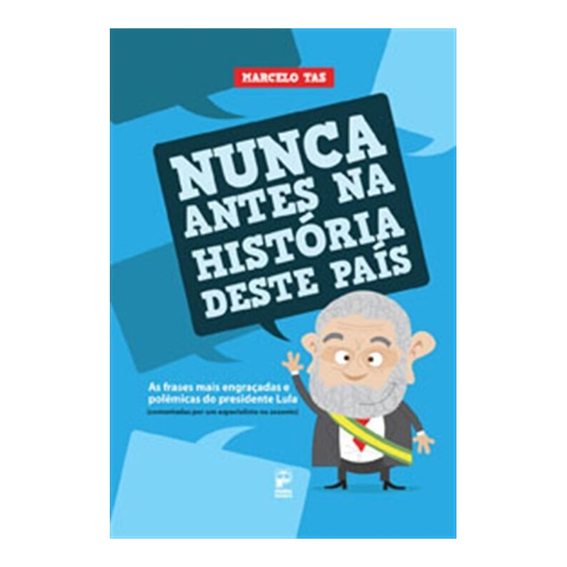 NUNCA ANTES NA HISTÓRIA DESTE PAÍS