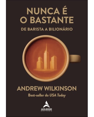 Nunca é o bastante: de barista a bilionário