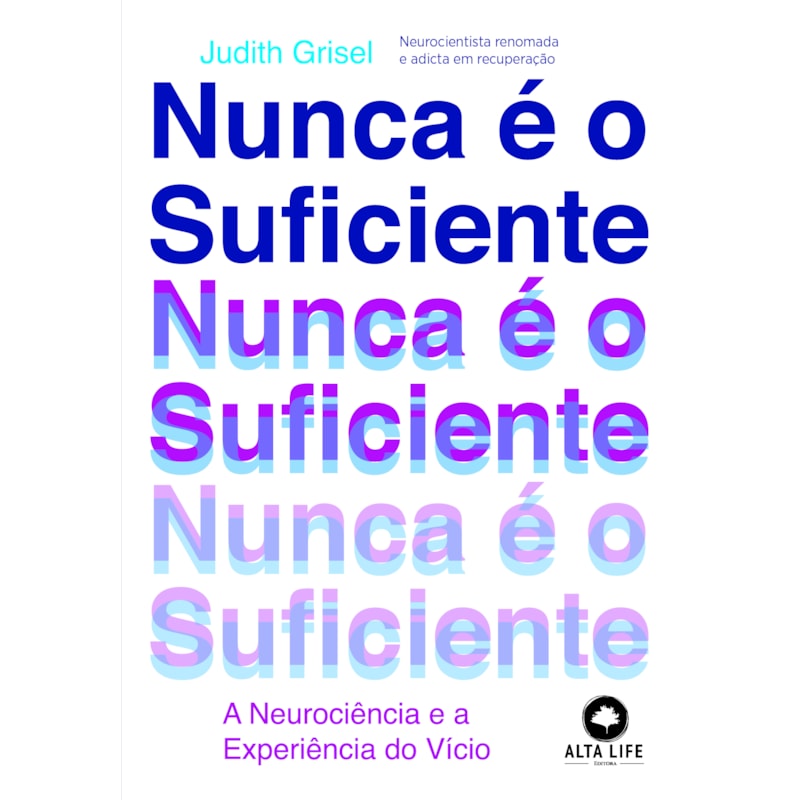 Nunca é o suficiente: a neurociência e a experiência do vício