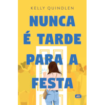 NUNCA É TARDE PARA A FESTA