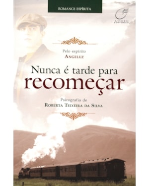 NUNCA É TARDE PARA RECOMEÇAR