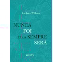 Nunca foi, para sempre será
