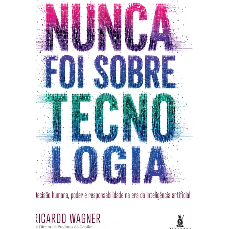 Nunca Foi Sobre Tecnologia: Decisão humana, poder e responsabilidade na era da inteligência artificial