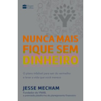 NUNCA MAIS FIQUE SEM DINHEIRO: O PLANO INFALÍVEL PARA SAIR DO VERMELHO E LEVAR A VIDA QUE VOCÊ MERECE