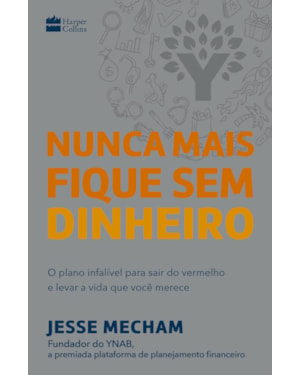 NUNCA MAIS FIQUE SEM DINHEIRO: O PLANO INFALÍVEL PARA SAIR DO VERMELHO E LEVAR A VIDA QUE VOCÊ MERECE