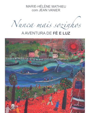 NUNCA MAIS SOZINHO - A AVENTURA DE FE E LUZ