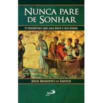 Nunca pare de sonhar: o presbítero que ama Jesus e sua igreja