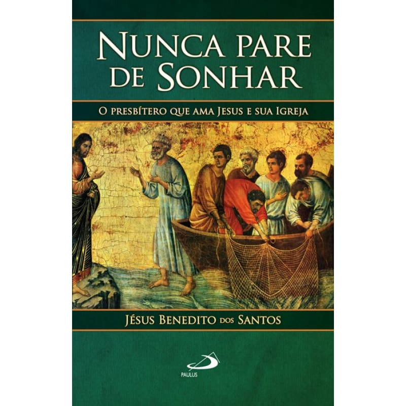 Nunca pare de sonhar: o presbítero que ama Jesus e sua igreja