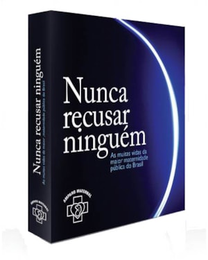NUNCA RECUSAR NINGUEM AS MUITAS VIDAS DA MAIOR MATERNIDADE DE ASSISTENCIA.. - 1