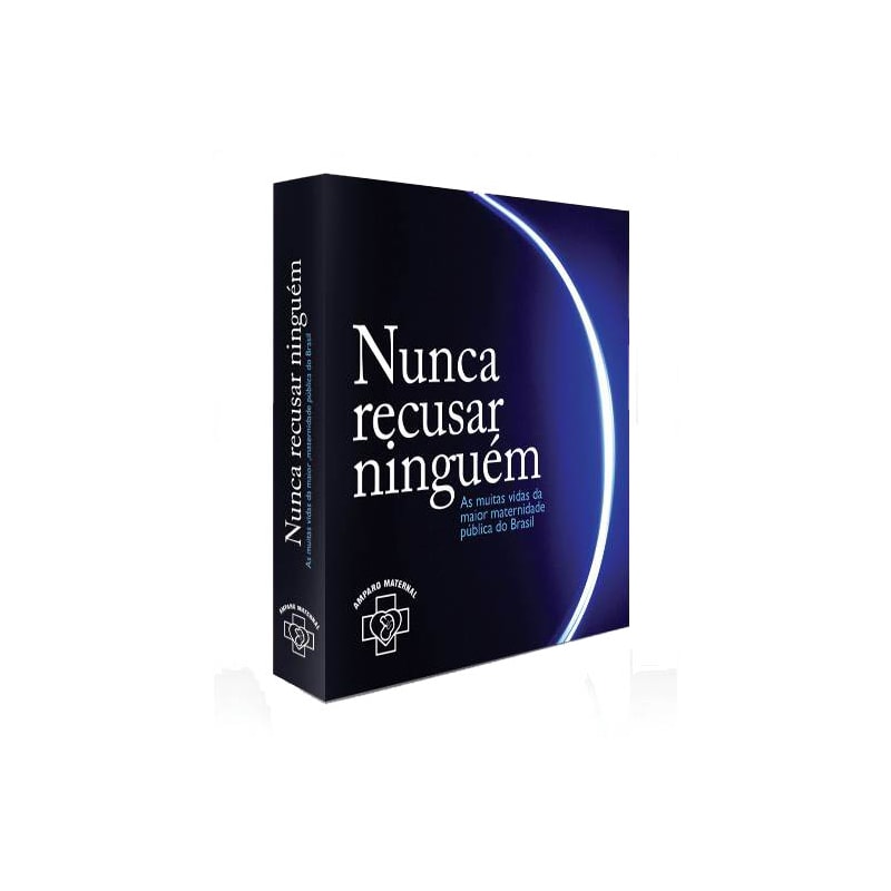 NUNCA RECUSAR NINGUEM AS MUITAS VIDAS DA MAIOR MATERNIDADE DE ASSISTENCIA.. - 1