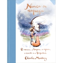 NUNCA SE ESQUEÇA: O MENINO, A TOUPEIRA, A RAPOSA, O CAVALO E A TEMPESTADE