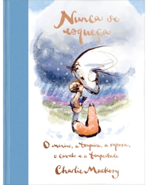 NUNCA SE ESQUEÇA: O MENINO, A TOUPEIRA, A RAPOSA, O CAVALO E A TEMPESTADE