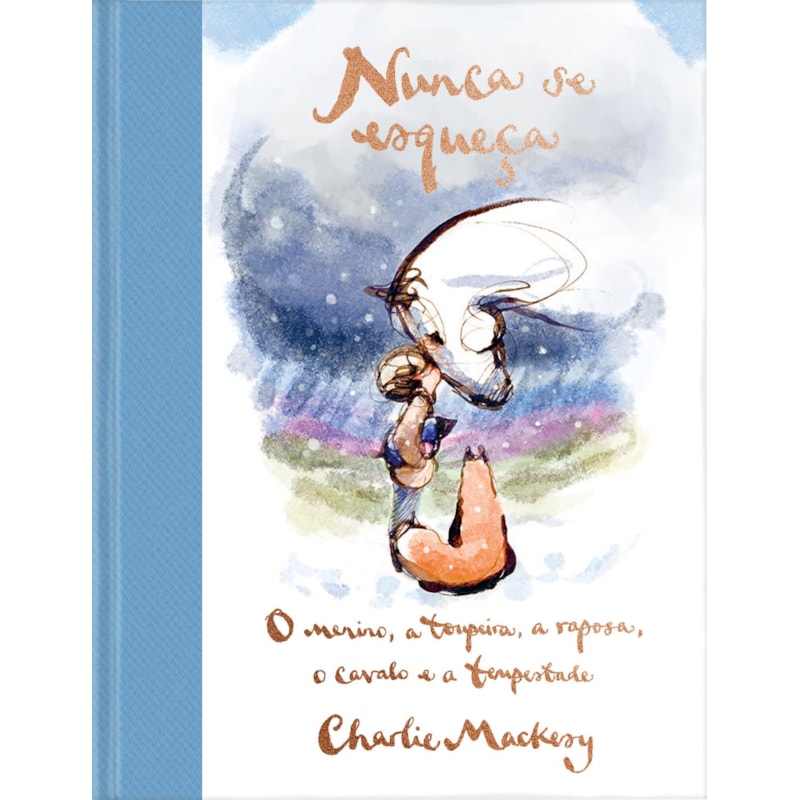 NUNCA SE ESQUEÇA: O MENINO, A TOUPEIRA, A RAPOSA, O CAVALO E A TEMPESTADE