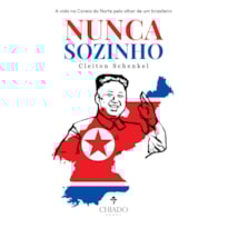 NUNCA SOZINHO: A VIDA NA COREIA DO NORTE PELO OLHAR DE UM BRASILEIRO